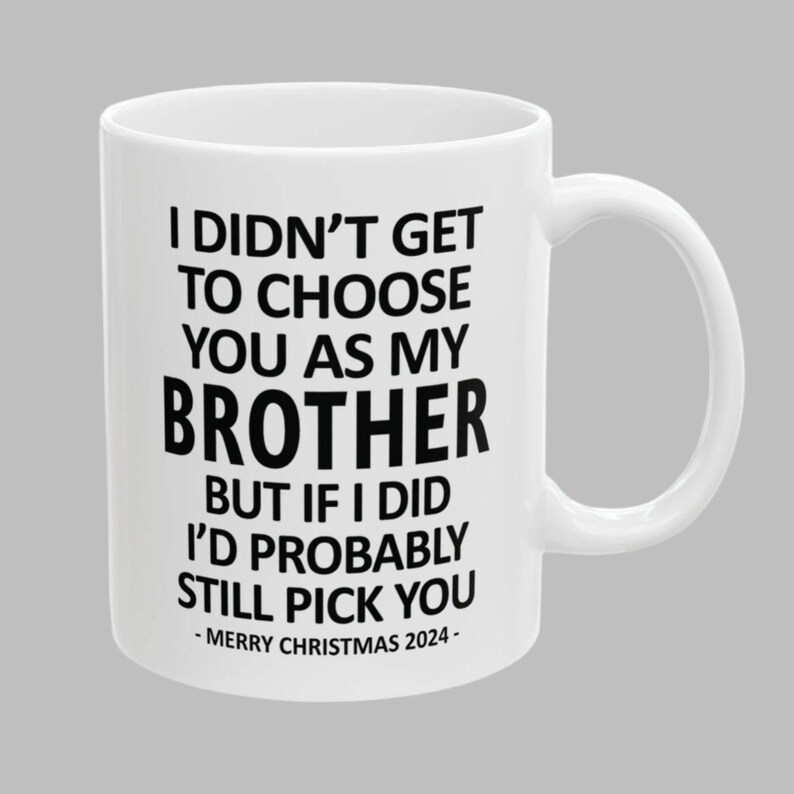 I Didn't Get to Choose You Funny Brother Gift 11oz Coffee Mug
