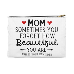 Mom Sometimes You Forget How Beautiful Mother&#39;s Day Heart White Accessory Pouch Make-up Bag, Cosmetics Bag, Makeup, Mom Gift, Gifts for Her