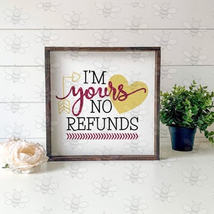 Im Yours No Refunds SVG, Heart, Cricut SVG, Valentines Svg, Valentines Cut Files, Cricut Cut Files, Silhouette Cut Files, dxf, svg, pdf, png