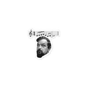 Funny Musical Meme Sticker Joke Gift For Musicians Classical Music Lover Debussy Sticker Present