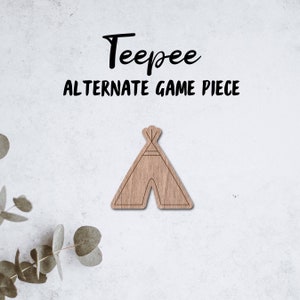May include: Wooden teepee game piece. The teepee is brown and has a white outline. The text "Teepee Alternate Game Piece" is above the teepee.
