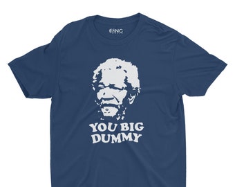 You Big Dummy Redd Foxx Sanford and Son Funny T Shirt