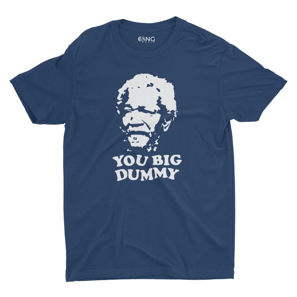 You Big Dummy Redd Foxx Sanford and Son Funny T Shirt