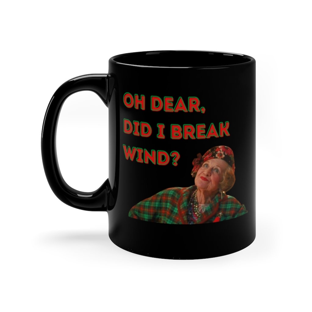 Christmas Vacation Aunt Bethany Oh Dear, Did I Break Wind 11oz Mug
