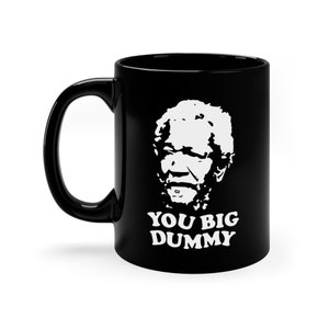 You Big Dummy 11oz Mug