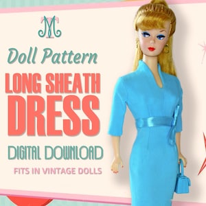 May include: A doll with blonde hair wearing a bright blue long sheath dress with a matching belt and a small blue handbag. The text on the image reads Doll Pattern LONG SHEATH DRESS DIGITAL DOWNLOAD FITS IN VINTAGE DOLLS with a logo at the top.
