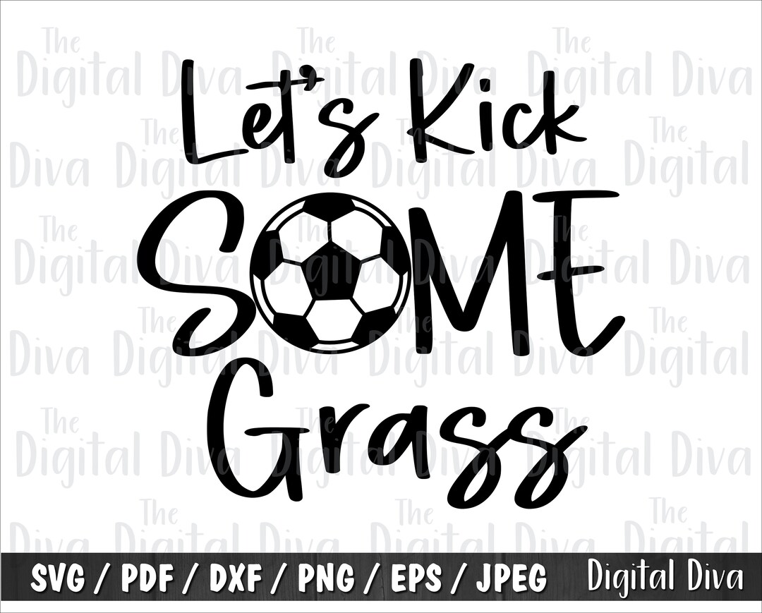 Lets Kick Some Grass Svg Soccer Goals Svg Kick Grass Soccer - Etsy