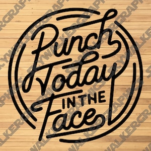 May include: Black and white graphic design with a circle and the text "Punch Today in the Face".