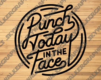 Punch Today In The Face SVG PNG Vector File