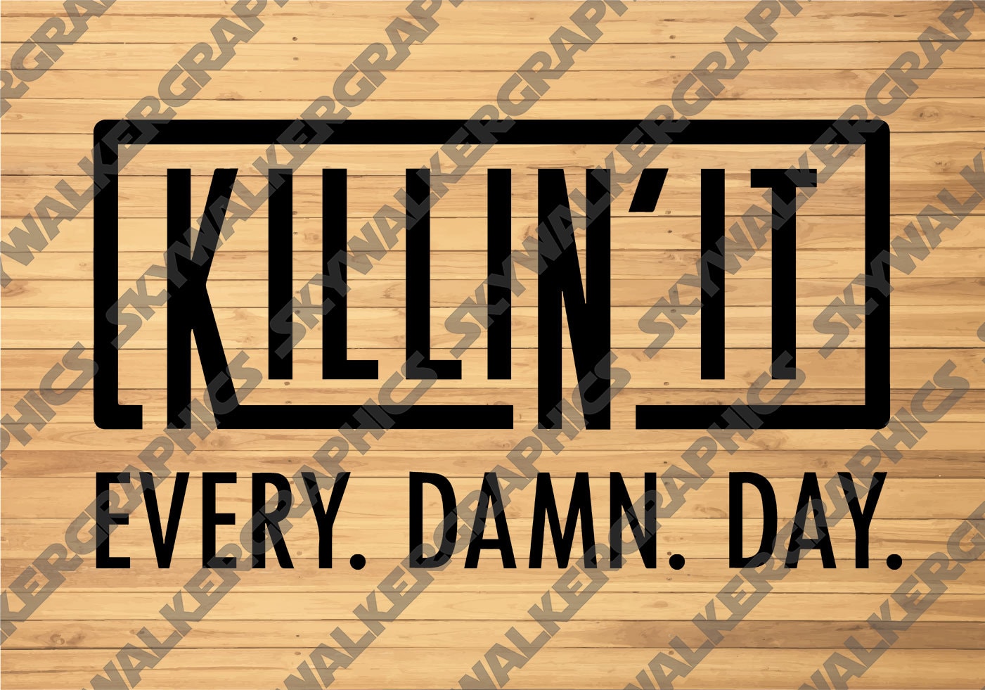 Killin' It Every Damn Day SVG PNG Vector File