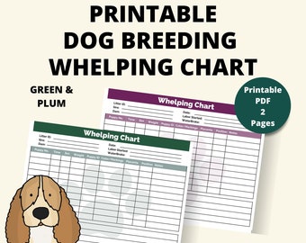 May include: Printable dog breeding whelping chart in green and plum colors. The chart has columns for litter ID, sire, dam, puppy number, time, sex, weight, puppy ID, color/markings, placenta, position, and notes. The chart is two pages long.
