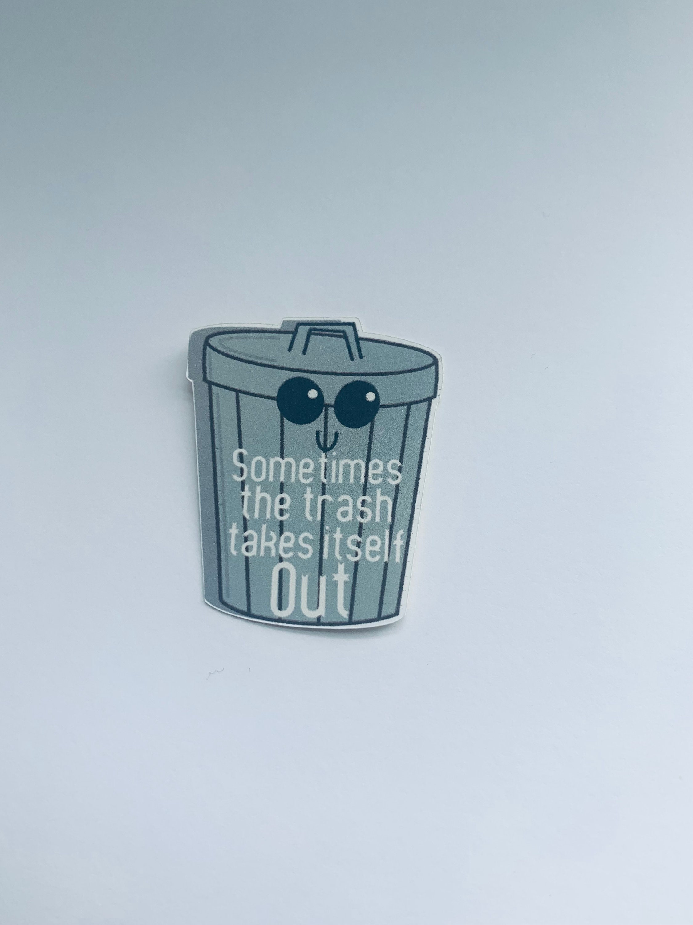Sometimes the trash takes itself out sticker funny sticker Etsy