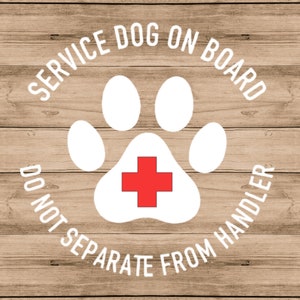 May include: White paw print with a red cross in the center. The paw print is surrounded by a white circle with the text "Service Dog On Board Do Not Separate From Handler".