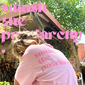 Smash the Patriarchy Organic Shirt T-Shirt Love Unisex Pride Colorful Vintage Feminism Birthday Equality Non-Binary Women's Patriarchy
