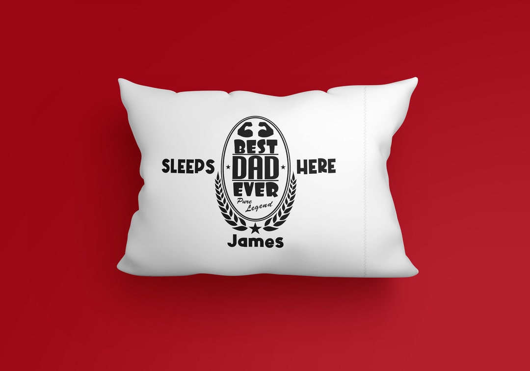 Personalized Best Dad Ever Pillowcase Gift for Father Dad Brother Son
