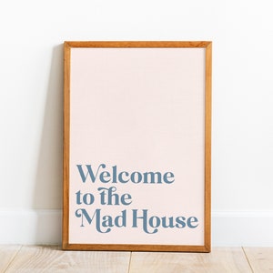 Welcome To The Mad House Gallery Wall Print Housewarming Gift Funny Art Print Digital Download Madhouse Wall Art Kitchen Lounge Entrance