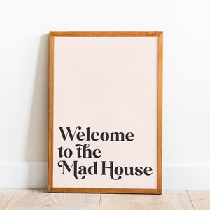 Welcome To The Mad House Gallery Wall Print Housewarming Gift Funny Art Print Digital Download Madhouse Wall Art Kitchen Lounge Entrance