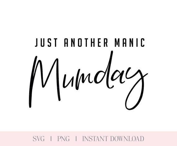 Manic Mumday SVG: Funny Motherhood Quote PNG (Digital Download)