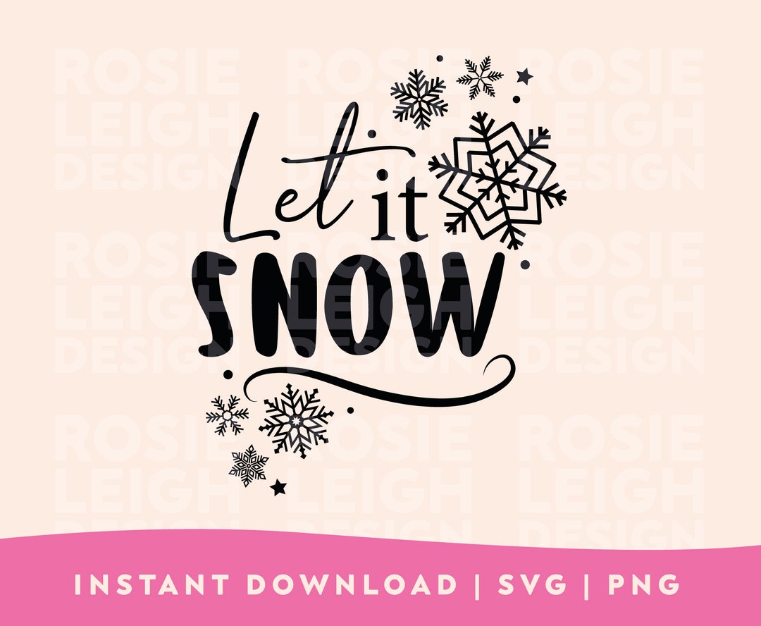Let It Snow SVG Christmas SVG Snowflake Svg Snow Svg Christmas Quote