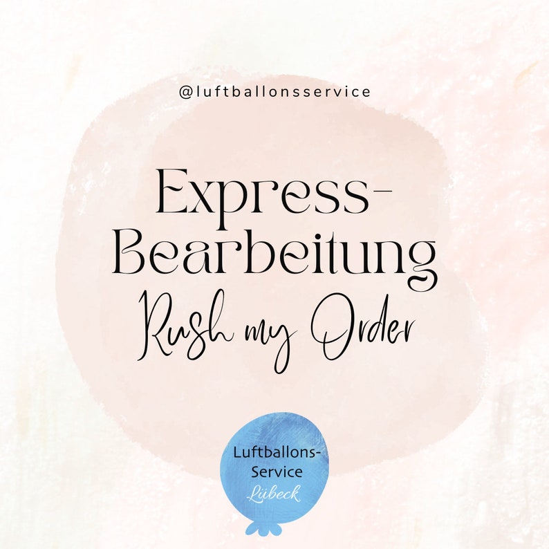 Puede incluir: Un fondo de acuarela rosa con el texto "Express-Bearbeitung Rush my Order" en negro. El texto "@luftballonssservice" est&aacute; en la parte superior de la imagen. Un c&iacute;rculo azul con el texto "Luftballons-Service L&uuml;beck" est&aacute; en la parte inferior de la imagen.