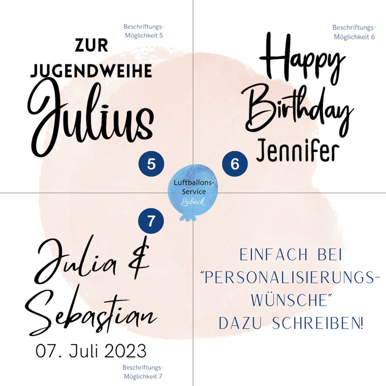 May include: A pink and white watercolor background with four different text designs. The top left design says "ZUR JUGENDWEIHE Julius" with the number "5" circled in blue. The top right design says "Happy Birthday Jennifer" with the number "6" circled in blue. The bottom left design says "Julia & Sebastian 07. Juli 2023" with the number "7" circled in blue. The bottom right design says "EINFACH BEI "PERSONALISIERUNGS-W&Uuml;NSCHE" DAZU SCHREIBEN!" with a blue circle that says "Luftballons-Service L&uuml;beck".