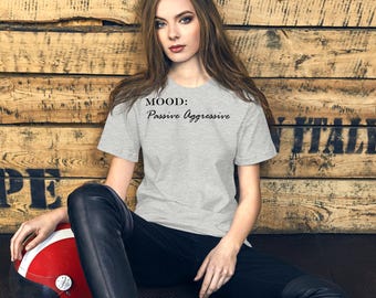 Passive Aggressive Shirt | Funny Sarcastic Tee | Emotional Support Gear | Introvert Gift | Office Humor