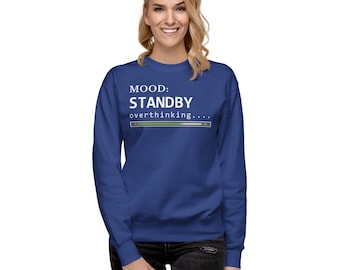 Standby Overthinking Sweatshirt | Funny Anxiety Mood Gear, Introvert Shirt