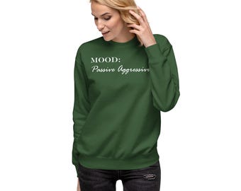 Passive Aggressive Sweatshirt | Sarcastic Introvert Office Humor Apparel