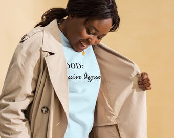Passive Aggressive Shirt | Funny Sarcastic Sweatshirt | Emotional Support Gear | Introvert Gift | Office Humor