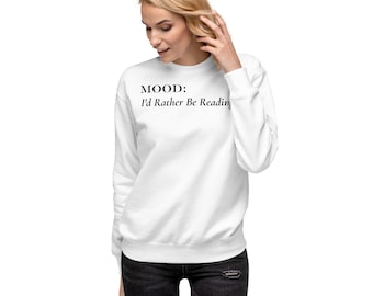 I'd Rather Be Reading Sweatshirt | Book Lover Emotional Support Gear