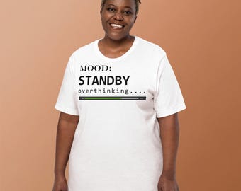 Standby Overthinking Shirt | Funny Anxiety Tee | Emotional Support Gear | Introvert Gift | Sarcastic Shirt