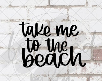 Take Me To The Beach Hand Lettered Digital, SVG Cut File, PNG, Digital Print, Digital Sticker, Lettered by Kim