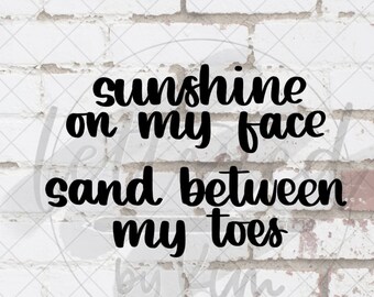 Sunshine on My Face Sand Between My Toes Hand Lettered Digital, SVG Cut File, PNG, Digital Print, Digital Sticker, Lettered by Kim