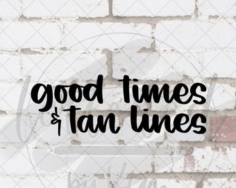 Good Times and Tan Lines Hand Lettered Digital, SVG Cut File, PNG, Digital Print, Digital Sticker, Lettered by Kim