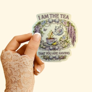 I Am The Tea That You Are Having Sticker | Regency Inspired Wisteria Tea Decal | Romantic Gossip Aesthetic | Lady Violet