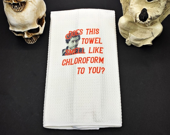 Serial Killer Kitchen Towel, Dark Humor tea towel, Flour sack, Gothic Decor, Horror, Halloween decor, Spooky Decor, Ted Bundy