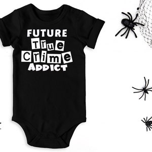Future True Crime Addict , Gothic Bodysuit, Goth Baby Clothes, Gothic Baby Shower Gift, Black Outfit for Baby