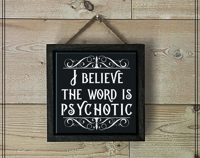 I Believe the Word is Psychotic Gothic Decor, Gothic Artwork, Halloween Decor, Dark Humor, Black Tile Print, Gothic Wall Art