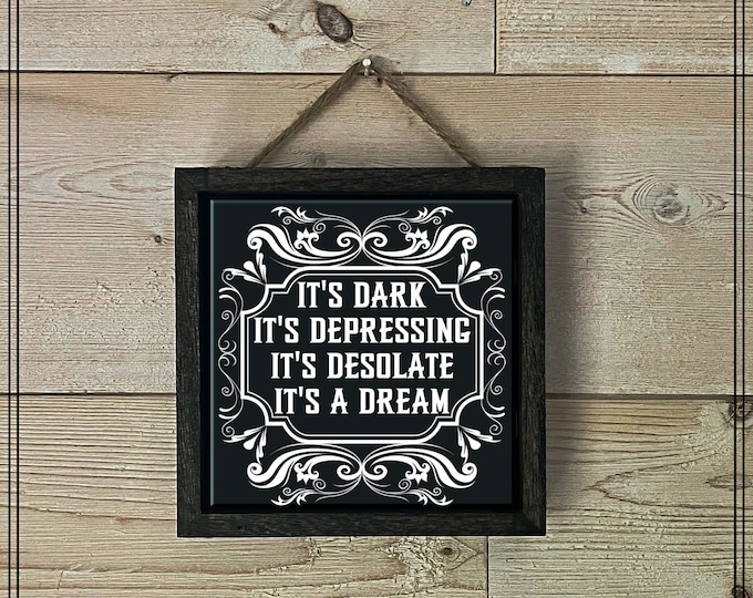 It's Dark It's Depressing It's Desolate It's a Dream Gothic Decor, Gothic Artwork, Halloween Decor, Dark Humor, Gothic Wall Art