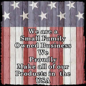 Pode incluir: Um fundo de bandeira americana vermelho, branco e azul com o texto "We are a Small Family Owned Business We Proudly Make all of our Products in the USA".