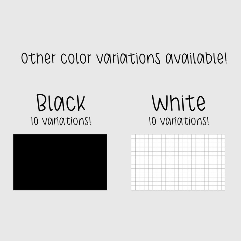 May include: Two color swatches, one black and one white, with the text "Black 10 variations!" and "White 10 variations!" below each.