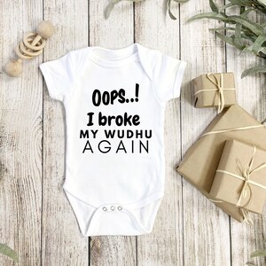 Oops! I broke my wadhu again funny Baby onesie, custom baby onesies, Ramadhan, Eid onesies