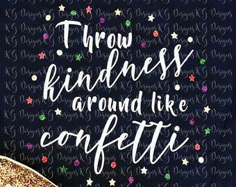 Throw Kindness Around Like Confetti