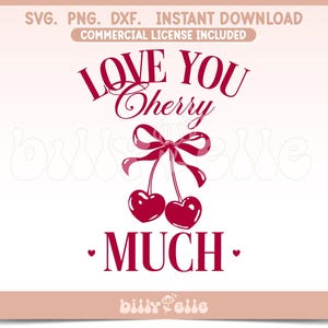 May include: Red and white graphic design with the text "Love You Cherry Much" and a red bow with two red cherries hanging from it.