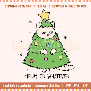 May include: A cartoon illustration of a cat dressed as a Christmas tree, with a star on top. The cat has a grumpy expression and is decorated with colorful ornaments. The text "MERRY OR WHATEVER" is below the cat.
