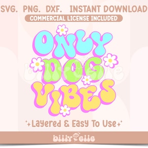 Only Dog Vibes - Dog Mom SVG - Retro Dog Parents Sticker Descargar - Archivo Svg para Cricut - Amantes de las mascotas - Cute Dog Quotes PNG