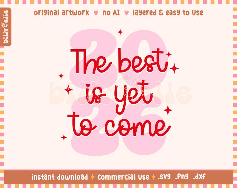May include: A digital design featuring the phrase "The best is yet to come" in red script, set against a pink backdrop with the numbers "2023" in a bubble font. The design includes star accents and the words "original artwork" and "no AI".