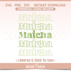 May include: Five layered SVG cut files of the word "Matcha" in a retro style font. The text is in shades of green and white. The text "Layered & Easy To Use" is below the word Matcha. The text "billy Pelle" is at the bottom of the image.