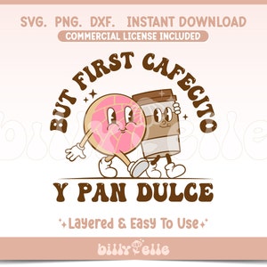 Pero primero cafecito y pan dulce SVG - Pan Dulce Concha Retro Cartoon PNG - Easy Layered Cricut Files - Mexican Conchas Character Mascot