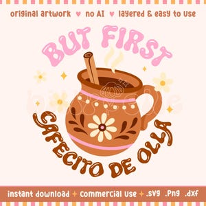 Op de afbeelding: Een digitale afbeelding met een bruine cafecito de olla mok met een kaneelstokje, stoom en de tekst "BUT FIRST CAFECITO DE OLLA" in roze en bruin. Het ontwerp bevat bloemmotieven en de tekst "original artwork no AI layered & easy to use".